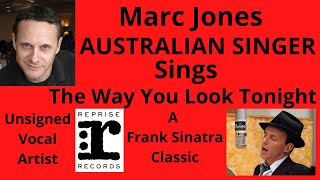 Marc Jones Sings quotThe Way You Look Tonightquot Kern amp Fields quotNelson Riddle Orchestraquot quotFrank Sinatraquot [upl. by Casavant]