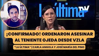 Confirmado ordenaron asesinar al Teniente Ojeda desde Venezuela  La Última con Carla Angola [upl. by Gnanmas]