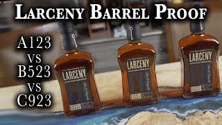 Larceny Barrel Proof Comparing A123 B523 amp C923  AmericanWhiskeyTheReviewcom [upl. by Yttik920]