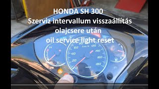 Honda SH 300 olajcsere intervallum lámpa kikapcsolása oil service light reset [upl. by Nikita211]