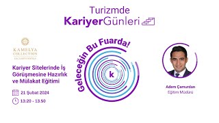 Kamelya Collection Exclusive Hotels  Kariyer Sitelerinde İş Görüşmesine Hazırlık ve Mülakat Eğitimi [upl. by Gregorius]