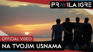 Pravila Igre  Na tvojim usnama OFFICIAL VIDEO [upl. by Khudari]