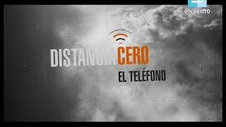 Distancia Cero  Historia de la telecomunicaciones El teléfono [upl. by Rapp833]