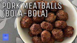 Super Sarap Pork Meatballs BolaBola Recipe  Lazy Mode Cooking [upl. by Ylera582]