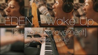 2 years later EDEN  Wake Up Piano amp Vocal cover by Ross Wardle [upl. by Brannon]