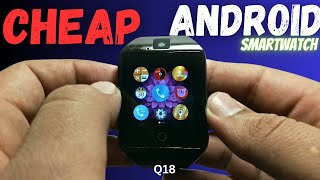 Q18 Smartwatch Review🔥  CHEAPEST ANDROID SMARTWATCH WITH CAMERA  Best Smart Watch Under 1000 [upl. by Lleynod283]