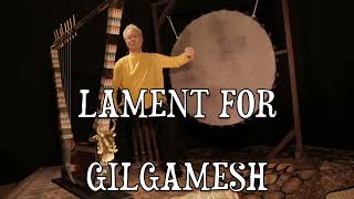 Lament For GILGAMESH The Gold Lyre Of Ur [upl. by Lindie]