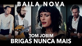 Baila Nova  Brigas Nunca Mais Antônio Carlos Jobim and Vinícius de Moraes [upl. by Elah767]