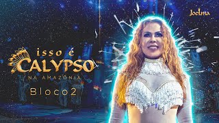 Joelma  ISSO É CALYPSO AO VIVO NA AMAZÔNIA  BLOCO 2 [upl. by Leidgam]