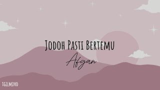 Afgan  Jodoh Pasti Bertemu Lyrics [upl. by Sucramd]