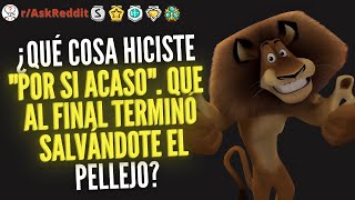 ¿Qué cosa hiciste quotpor si acasoquot que al final terminó salvándote el pellejo  Reddit Pregunta [upl. by Arag]