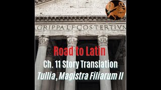 Road to Latin Chapter 11 Story Translation Tullia Magistra Filiarum II [upl. by Gordon242]