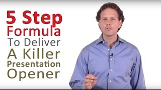 How to Do a Presentation  5 Steps to a Killer Opener [upl. by Jaylene]