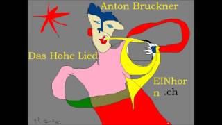 Anton Bruckner Das hohe Lied [upl. by Merell]