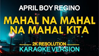 KARAOKE MAHAL NA MAHAL NA MAHAL KITA  April Boy Regino 🎤🎵 [upl. by Courtund]