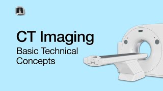 CT Imaging Basic Technical Concepts [upl. by Cato]