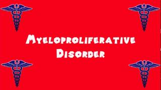 Pronounce Medical Words ― Myeloproliferative Disorder [upl. by Tarrel]