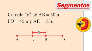 Calcula “x” si AB  50 u LD  45 u y AD  73u ejercicios de SEGMENTOS geometría paso a paso [upl. by Frodeen]