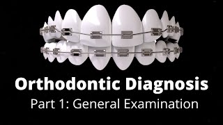 orthodontics Treatment planning Part 1 General Examination Orthodontic Courses Tutorial Lecture [upl. by Waite295]