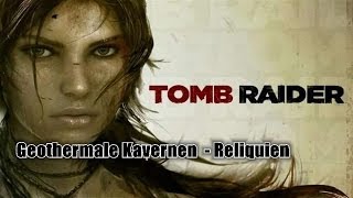 Tomb Raider  Geothermale Kavernen  Geothermal Caverns  Reliquien  Relics [upl. by Skoorb547]