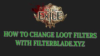 Path of Exile  Filterblade and How to Change Loot Filters [upl. by Niahs]