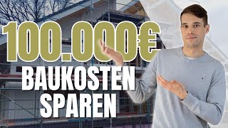 Hausbau Kosten 2024 senken so spart ihr 100000€ beim Hausbau [upl. by Garnet]