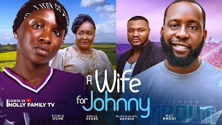 A WIFE FOR JOHNNY New Movie Sonia Uche Ray Emodi Ebele Okaro 2024 Latest Nollywood Romcom Movie [upl. by Kissner]