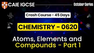 IGCSE Chemistry 0620  Atoms Elements And Compounds 1  Cambridge IGCSE Chemistry  IGCSE Chemistry [upl. by Hazlip]