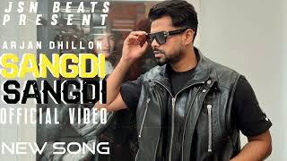 ARJAN DHILLON  SANGDI SANGDI official audio  Arjan Dhillon New Song  New Punjabi Song 2023 [upl. by Aimee324]