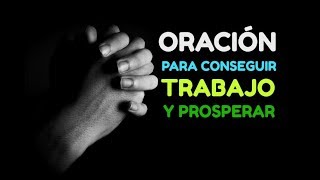 ORACION PARA CONSEGUIR TRABAJO Y PROSPERAR con un Buen Empleo [upl. by Aisya]