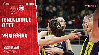 Maçın Tamamı  Fenerbahçe Opet  VakıfBank quotVodafone Sultanlar Ligiquot [upl. by Ebba]