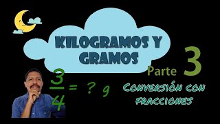 Convertir de fracciones de kilogramos a gramos Kilogramos y gramos parte 3 [upl. by Auhsej]