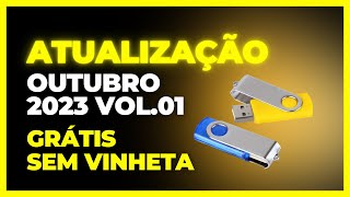 Atualização Grátis OUTUBRO 2023 Vol01  Atualize o Pen Drive Aqui SEM VINHETA [upl. by Eseerehc663]