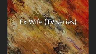 ExWife TV series [upl. by Eno924]