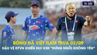 Bóng đá VN trưa 29 Hậu vệ ĐTVN khiến HLV Kim quotđứng ngồi không yênquot HLV Park không gửi CV bừa bãi [upl. by Kirsten]