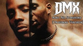 DMX  Aint No Sunshine OriginalUnreleased Version 1998 [upl. by Oisacin]