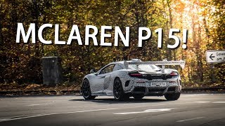 THE NEW MCLAREN P15 Prototype TESTING at the NÜRBURGRING [upl. by Ensoll]