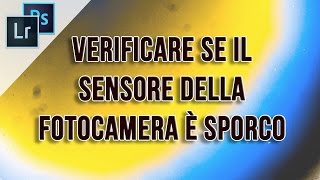 Verificare se il sensore della fotocamera è SPORCO [upl. by Eronaele]