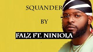 Squander Lyrics by Falz Ft Niniola [upl. by Adlesirhc]