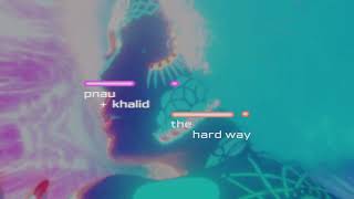 PNAU Khalid  The Hard Way Official Lyric Video [upl. by Alket72]