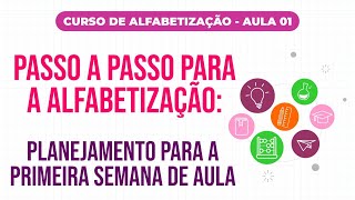 Aula 1 Passo a passo para a alfabetização  Planejamento para a primeira semana de aula [upl. by Pedaiah]