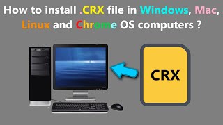 How to install CRX file in Windows Mac Linux and Chrome OS computers [upl. by Dowdell]