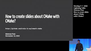 How to create slides about CMake with CMake  Mateusz Pusz  Meeting C 2018 Lightning Talks [upl. by Ailee]