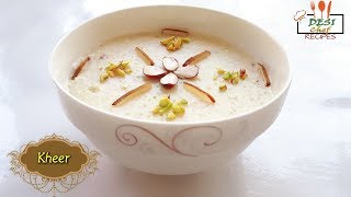 Rice Kheer Recipe  Chawal Ki Kheer  Rice Pudding Recipe By Desi Chef [upl. by Imugem]