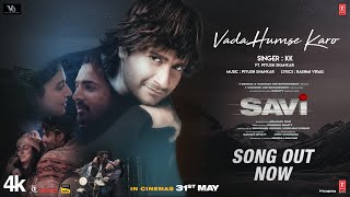 SAVI Vada Humse Karo Song  Divya Khossla Harshvardhan Rane  KK  Piyush Mukesh B Abhinay D [upl. by Hubing]