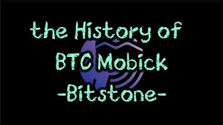 the History of BTC Mobick1Bitstone [upl. by Rabbi]