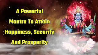 A Powerful Mantra To Attain Happiness Security And Prosperity [upl. by Airamana]