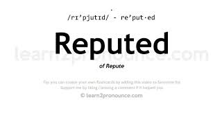 Pronunciation of Reputed  Definition of Reputed [upl. by Nanor]