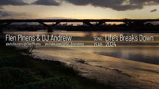 Flen Plnens amp DJ Andreiw  Lifes Breaks Down [upl. by Neumann]