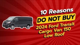 2024 FORD TRANSIT CARGO VAN 150 LOW ROOF  10 REASONS YOU SHOULDNT BUY IT 🚫🚐 [upl. by Avilla]